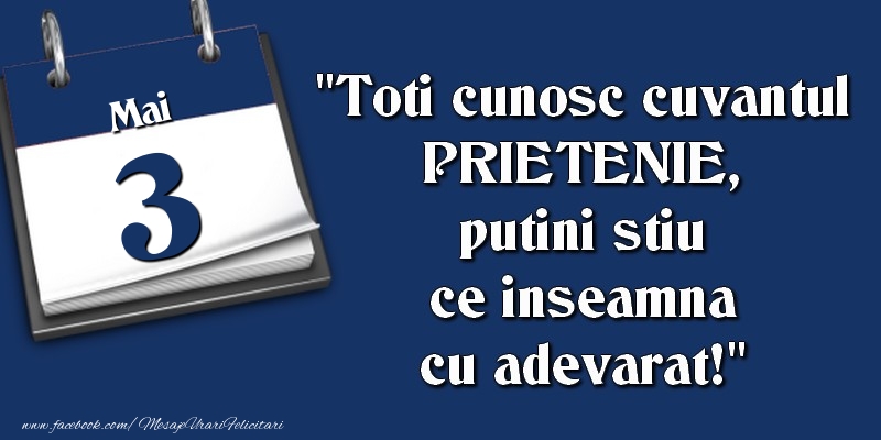 Toti cunosc cuvantul PRIETENIE, putini stiu ce inseamna cu adevarat! 3 Mai