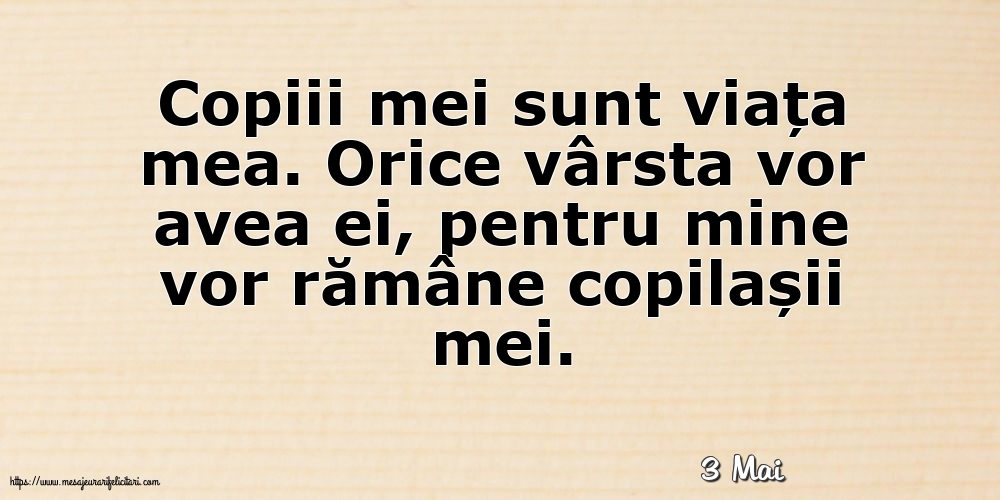 Felicitari de 3 Mai - 3 Mai - Copiii mei sunt viața mea.