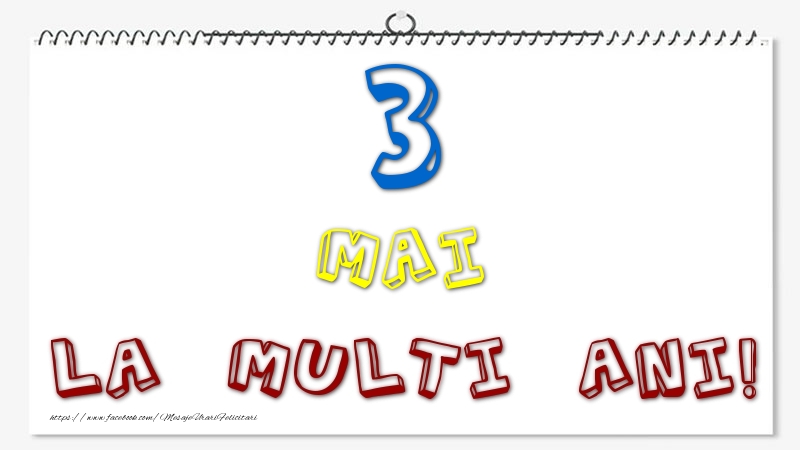 3 Mai - La multi ani!