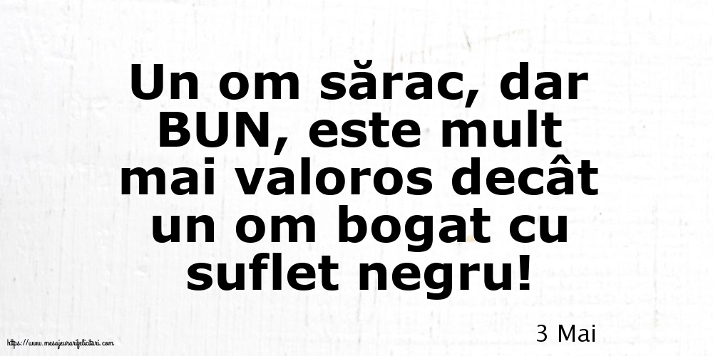 Felicitari de 3 Mai - 3 Mai - Un om sărac, dar BUN