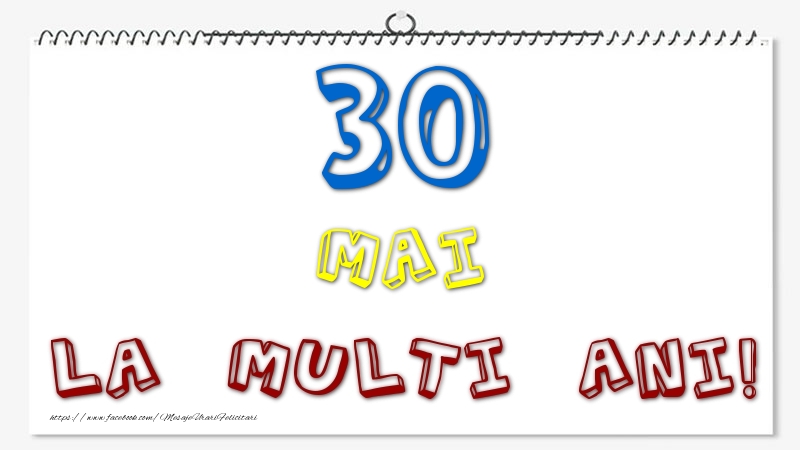 30 Mai - La multi ani!