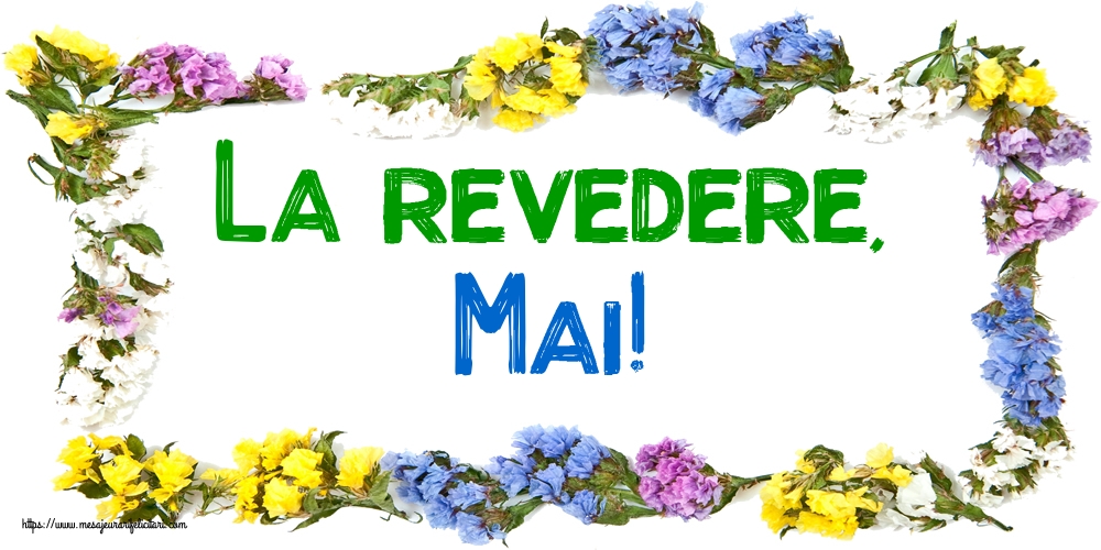 Felicitari de 31 Mai - La revedere, Mai!