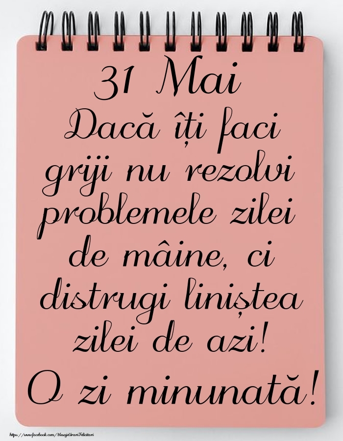 Felicitari de 31 Mai - 31 Mai - Mesajul zilei - O zi minunată!