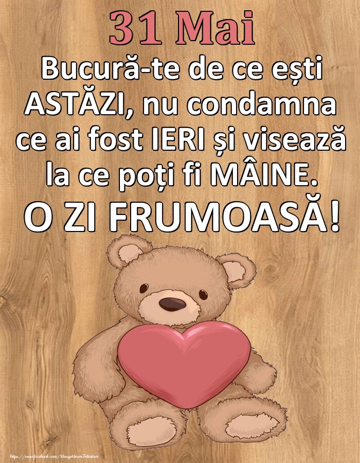 Mesajul zilei de astăzi 31 Mai - O zi minunată!