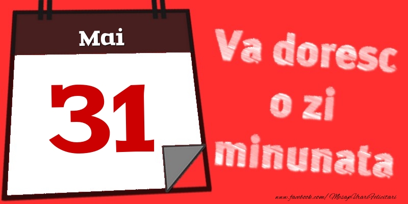 Felicitari de 31 Mai - Mai 31  Va doresc o zi minunata