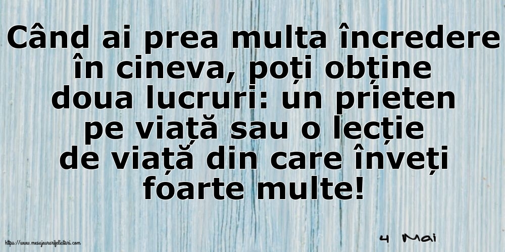 Felicitari de 4 Mai - 4 Mai - Când ai prea multa încredere în cineva...