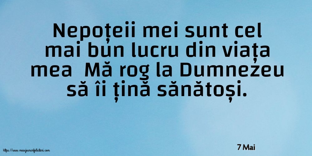 Felicitari de 7 Mai - 7 Mai - Nepoțeii mei sunt cel mai bun lucru