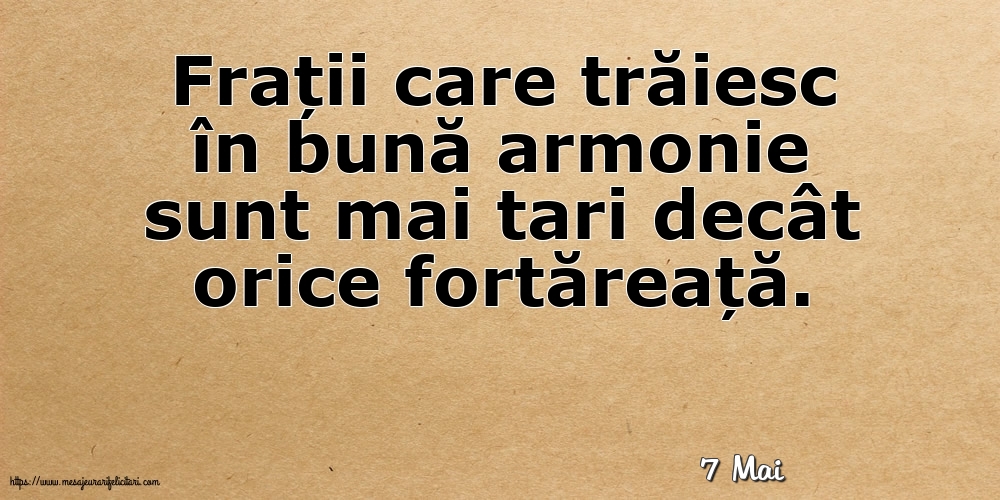 Felicitari de 7 Mai - 7 Mai - Frații care trăiesc în bună armonie sunt mai tari decât orice fortăreață