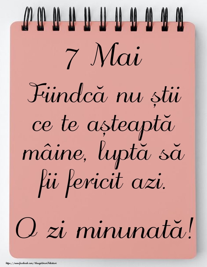 Mesajul zilei -  7 Mai - O zi minunată!