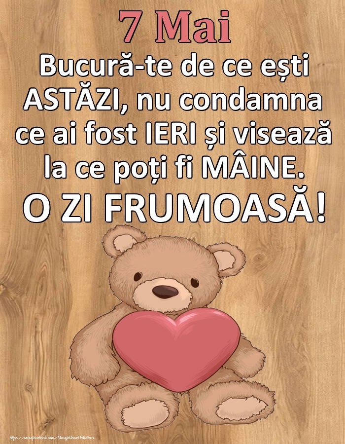 Mesajul zilei de astăzi 7 Mai - O zi minunată!