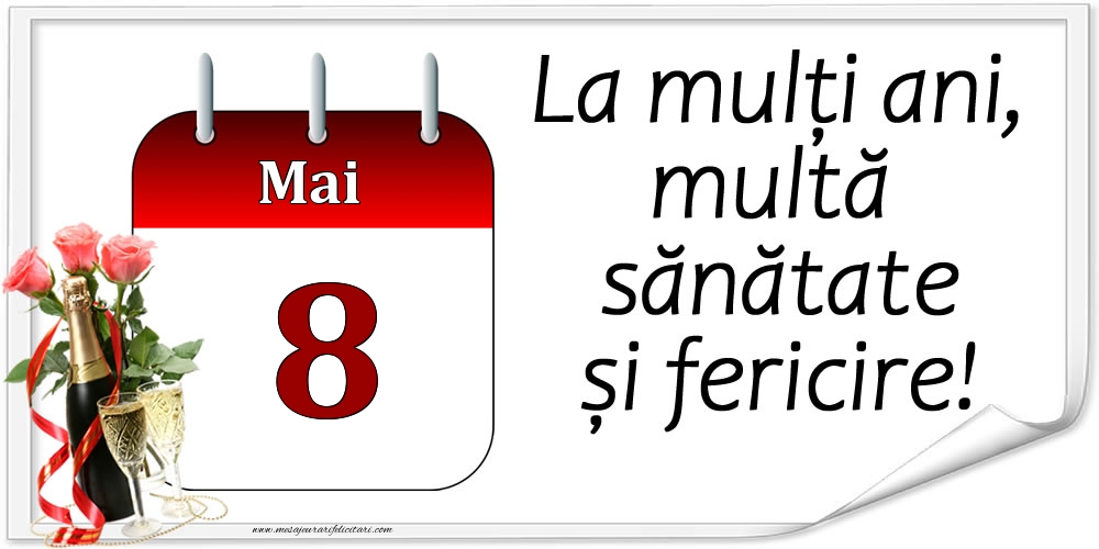 La mulți ani, multă sănătate și fericire! - 8.Mai