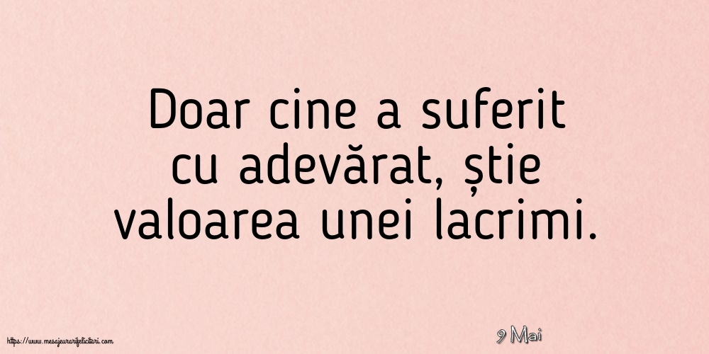 Felicitari de 9 Mai - 9 Mai - Doar cine a suferit cu adevărat