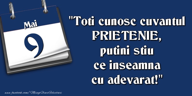 Toti cunosc cuvantul PRIETENIE, putini stiu ce inseamna cu adevarat! 9 Mai