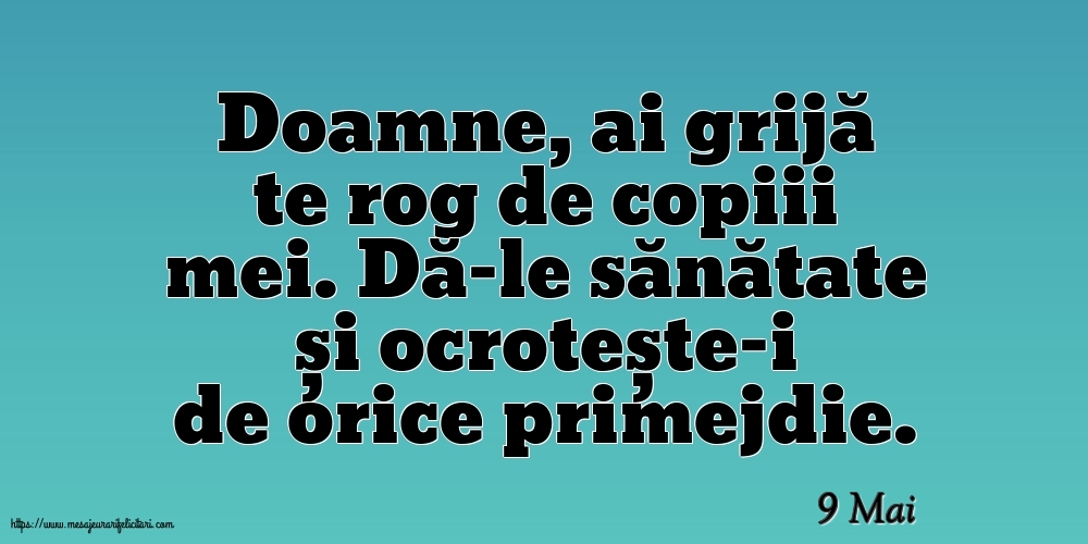 Felicitari de 9 Mai - 9 Mai - Doamne, ai grijă te rog de copiii mei