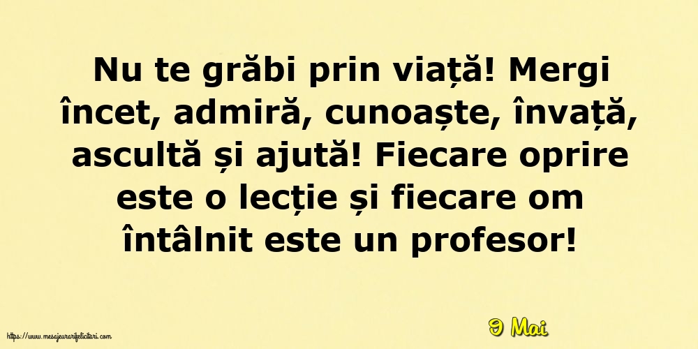 Felicitari de 9 Mai - 9 Mai - Nu te grăbi prin viață!