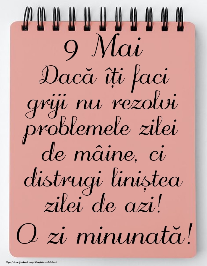 9 Mai - Mesajul zilei - O zi minunată!