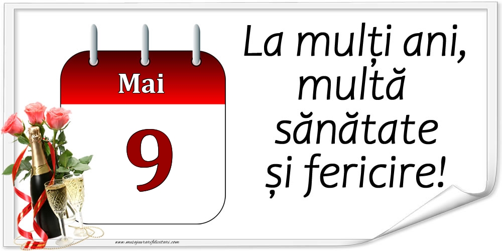 La mulți ani, multă sănătate și fericire! - 9.Mai