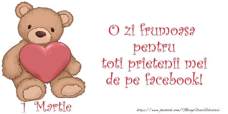 Felicitari de 1 Martie - O zi frumoasa pentru toti prietenii mei de pe facebook!