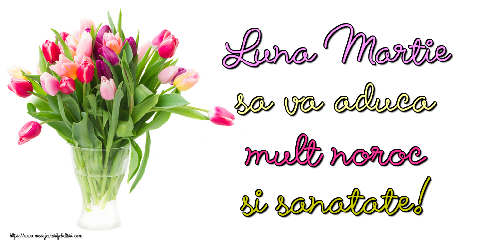 Felicitari de 1 Martie - Luna Martie sa va aduca mult noroc si sanatate!