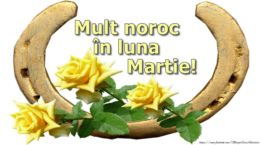 Felicitari de 1 Martie - Mult noroc și sănătate în luna Martie!