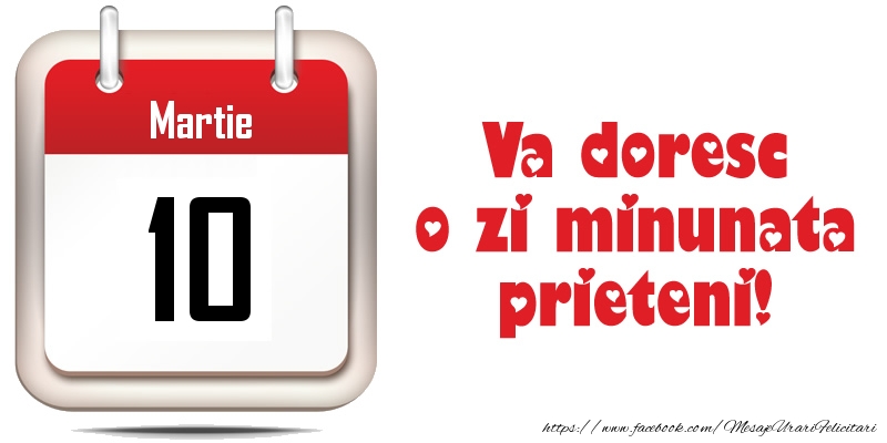 Felicitari de 10 Martie - Martie 10 - Va doresc o zi minunata prieteni!