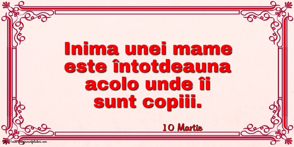 Felicitari de 10 Martie - 10 Martie - Inima unei mame