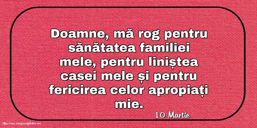 Felicitari de 10 Martie - 10 Martie - Rugă pentru familie