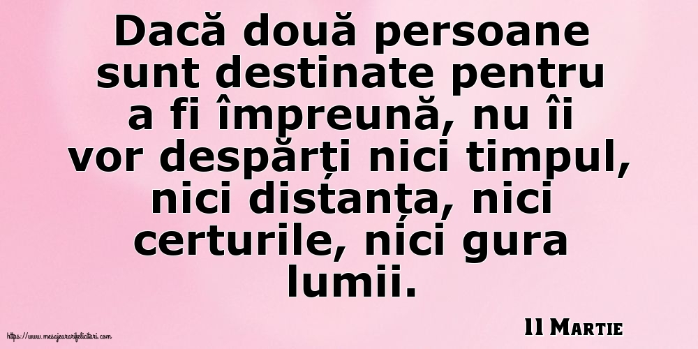 Felicitari de 11 Martie - 11 Martie - Dacă două persoane sunt destinate pentru a fi împreună