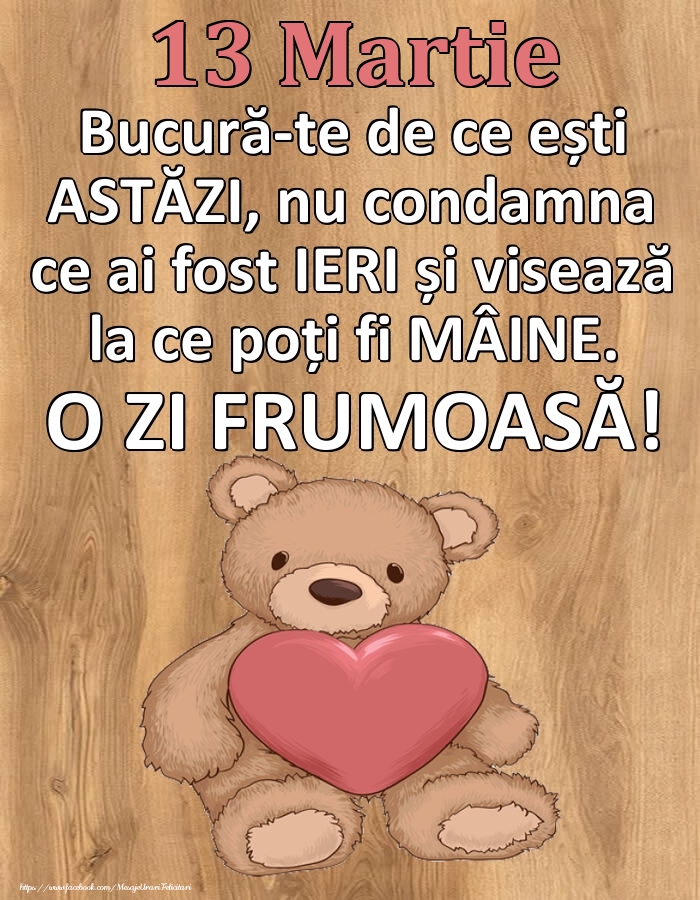 Mesajul zilei de astăzi 13 Martie - O zi minunată!