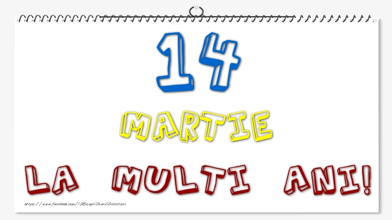 14 Martie - La multi ani!