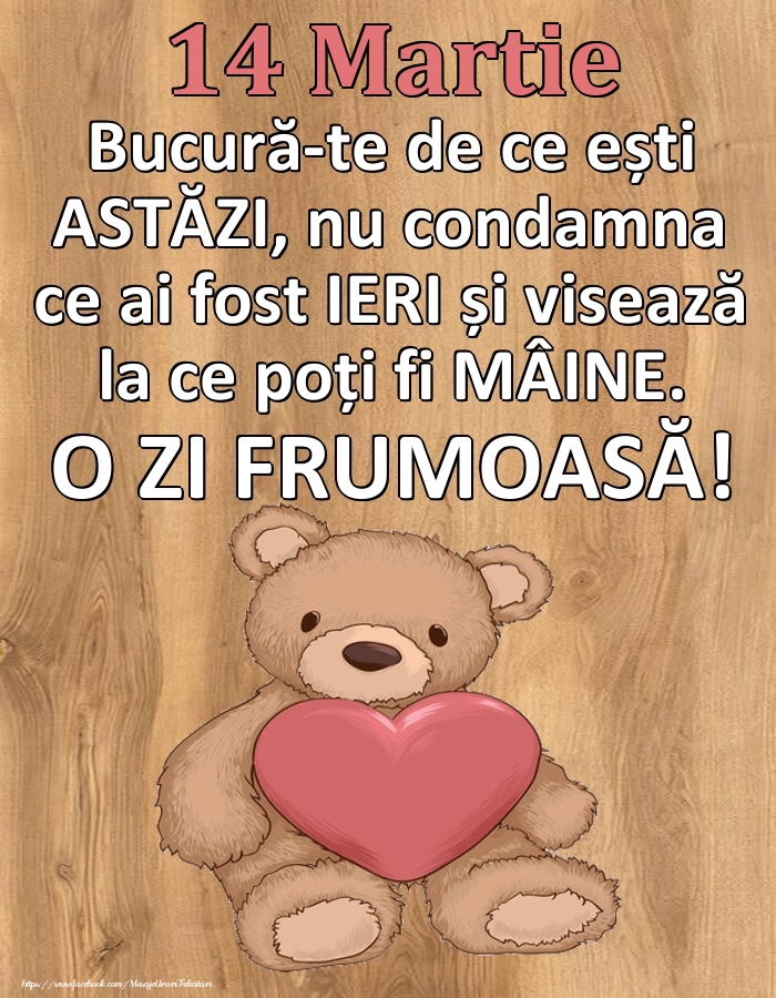 Mesajul zilei de astăzi 14 Martie - O zi minunată!