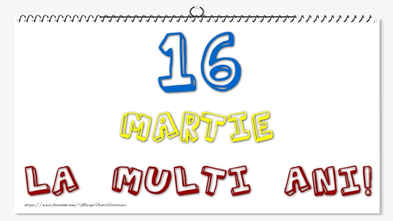 Felicitari de 16 Martie - 16 Martie - La multi ani!