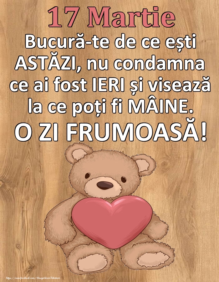 Felicitari de 17 Martie - Mesajul zilei de astăzi 17 Martie - O zi minunată!