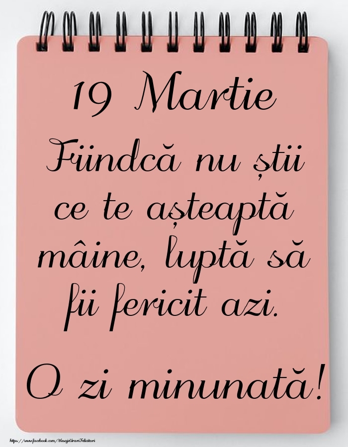 Mesajul zilei -  19 Martie - O zi minunată!