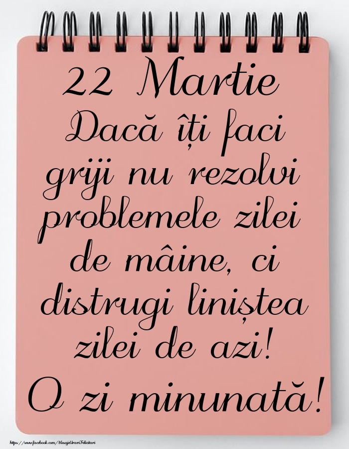 22 Martie - Mesajul zilei - O zi minunată!