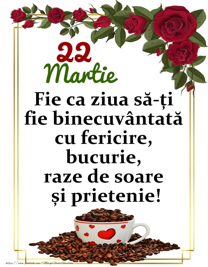 Felicitari de 22 Martie - 22.Martie - O zi binecuvântată, prieteni!