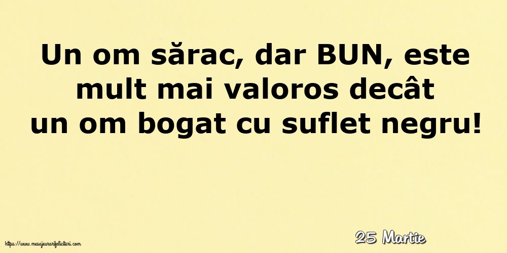 Felicitari de 25 Martie - 25 Martie - Un om sărac, dar BUN