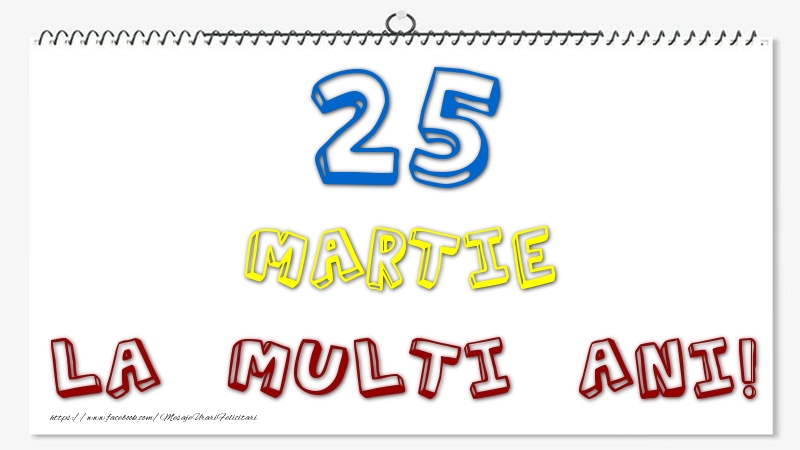 25 Martie - La multi ani!