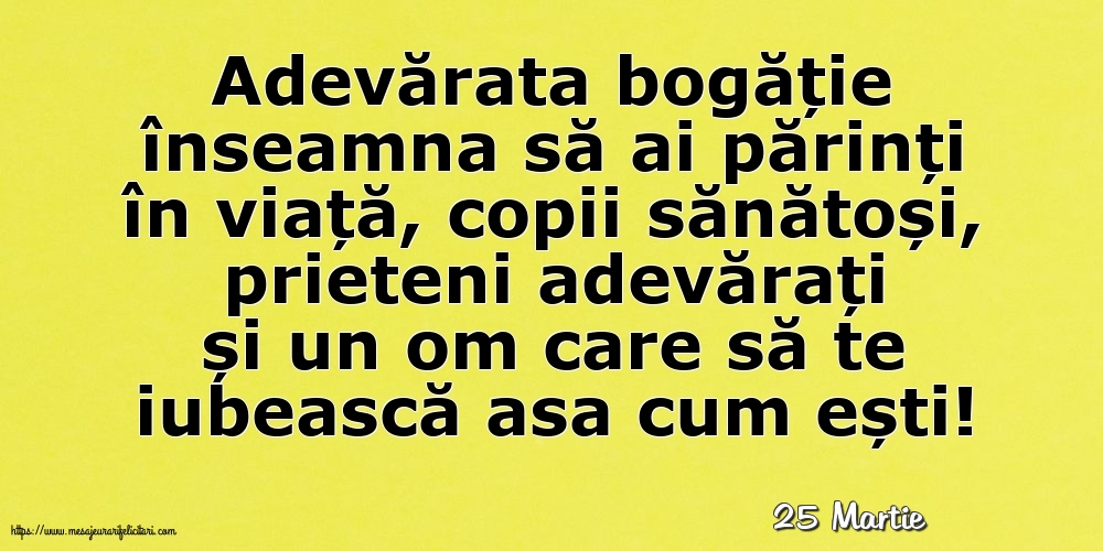 Felicitari de 25 Martie - 25 Martie - Adevărata bogăție