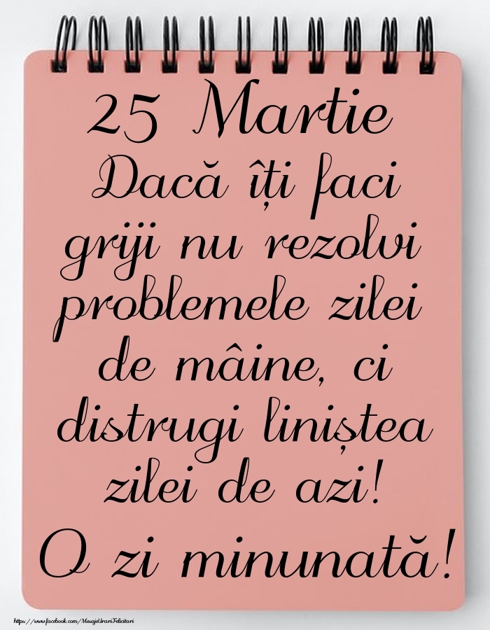 25 Martie - Mesajul zilei - O zi minunată!