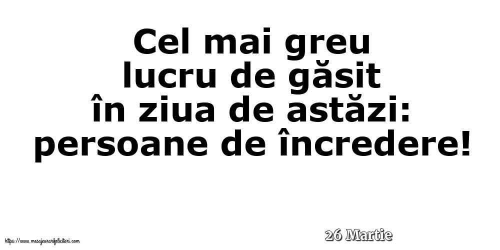 Felicitari de 26 Martie - 26 Martie - Cel mai greu lucru