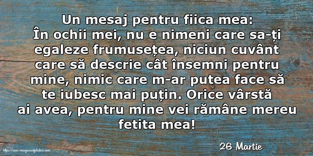 Felicitari de 26 Martie - 26 Martie - Un mesaj pentru fiica mea: