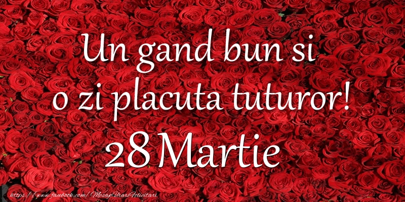 Un gand bun si  o zi placuta tuturor! Martie 28