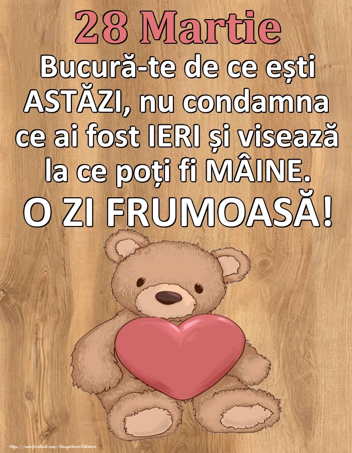 Felicitari de 28 Martie - Mesajul zilei de astăzi 28 Martie - O zi minunată!