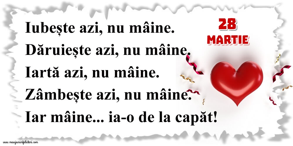 Felicitari de 28 Martie - 28.Martie Mâine...ia-o de la capăt!