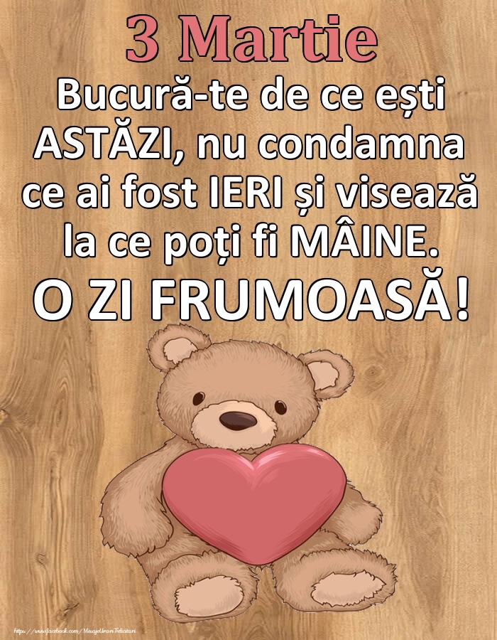 Felicitari de 3 Martie - Mesajul zilei de astăzi 3 Martie - O zi minunată!