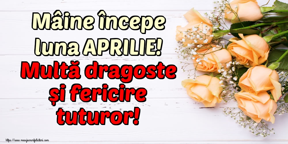 Felicitari de 31 Martie - Mâine începe luna APRILIE! Multă dragoste și fericire tuturor!