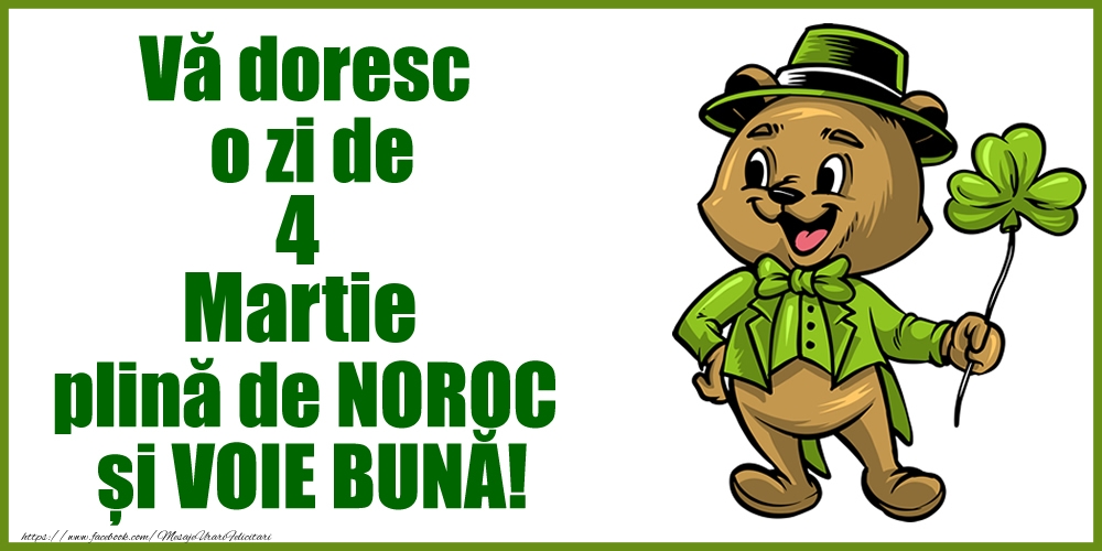 Felicitari de 4 Martie - Vă doresc o zi de Martie 4 plină de noroc și voie bună!