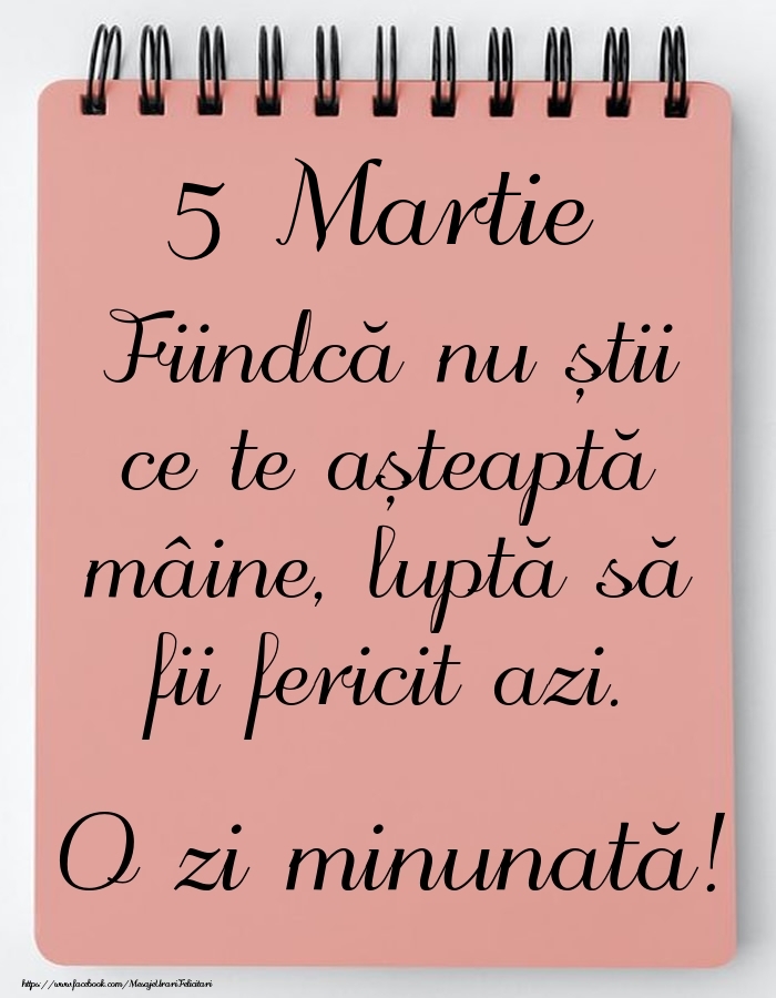 Mesajul zilei -  5 Martie - O zi minunată!