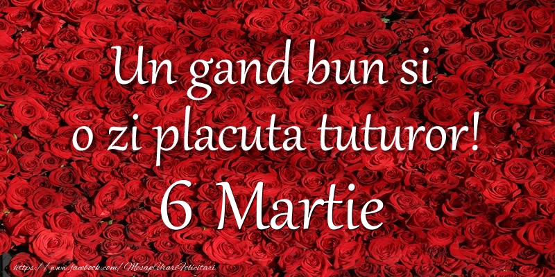 Un gand bun si  o zi placuta tuturor! Martie 6